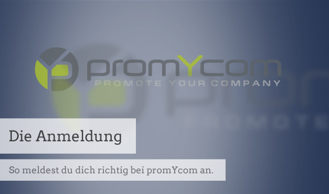 Die Anmeldung bei promYcom gelingt in wenigen Schritten. Beachte dabei den ein oder anderen Registrierungs-Tipp.